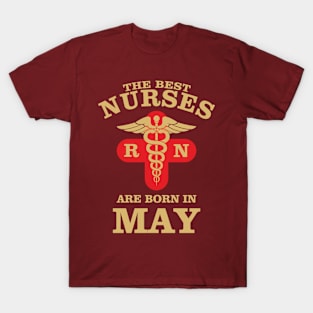 The Best Nurses are born in May T-Shirt